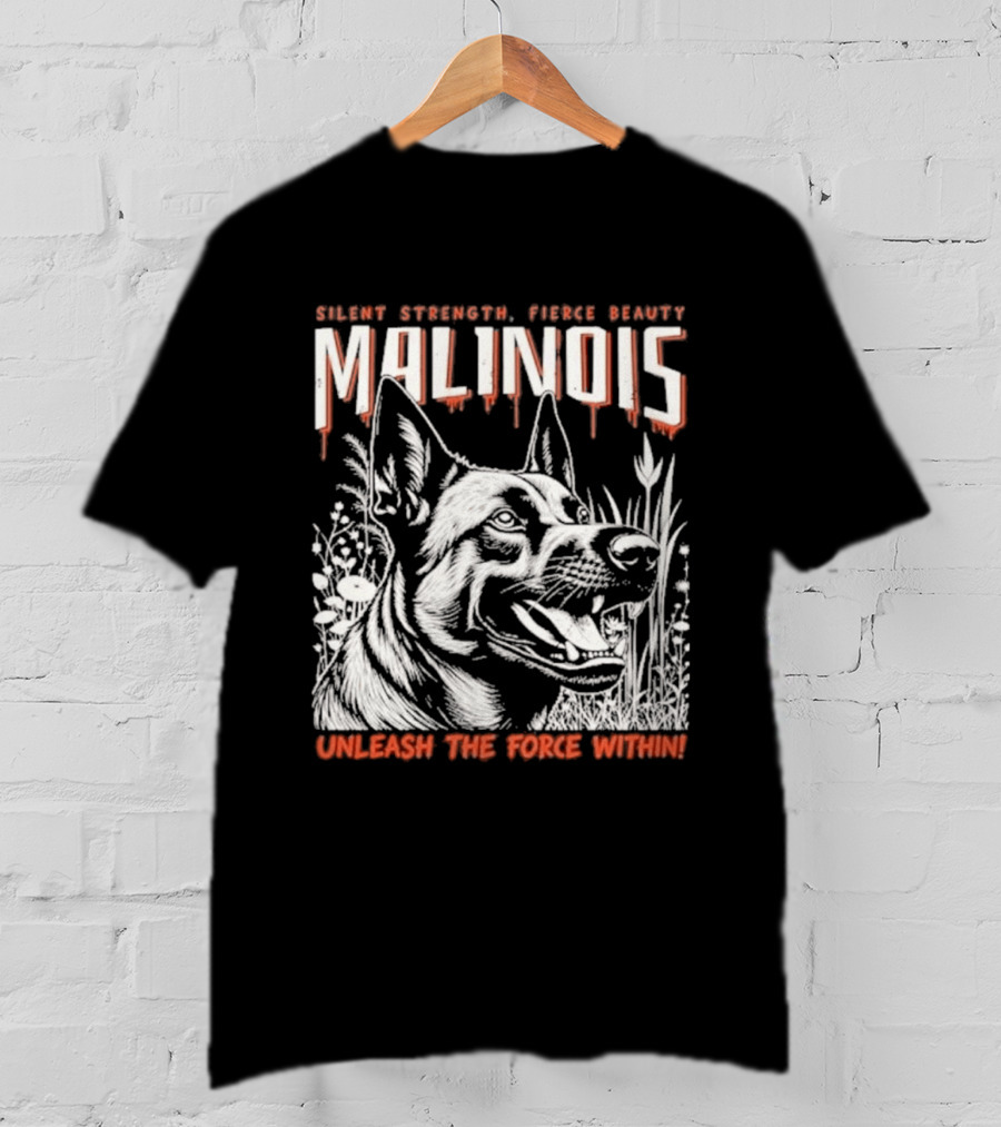 Silent Strength Fierce Beauty Malinois Unleash The Force Within T-Shirt