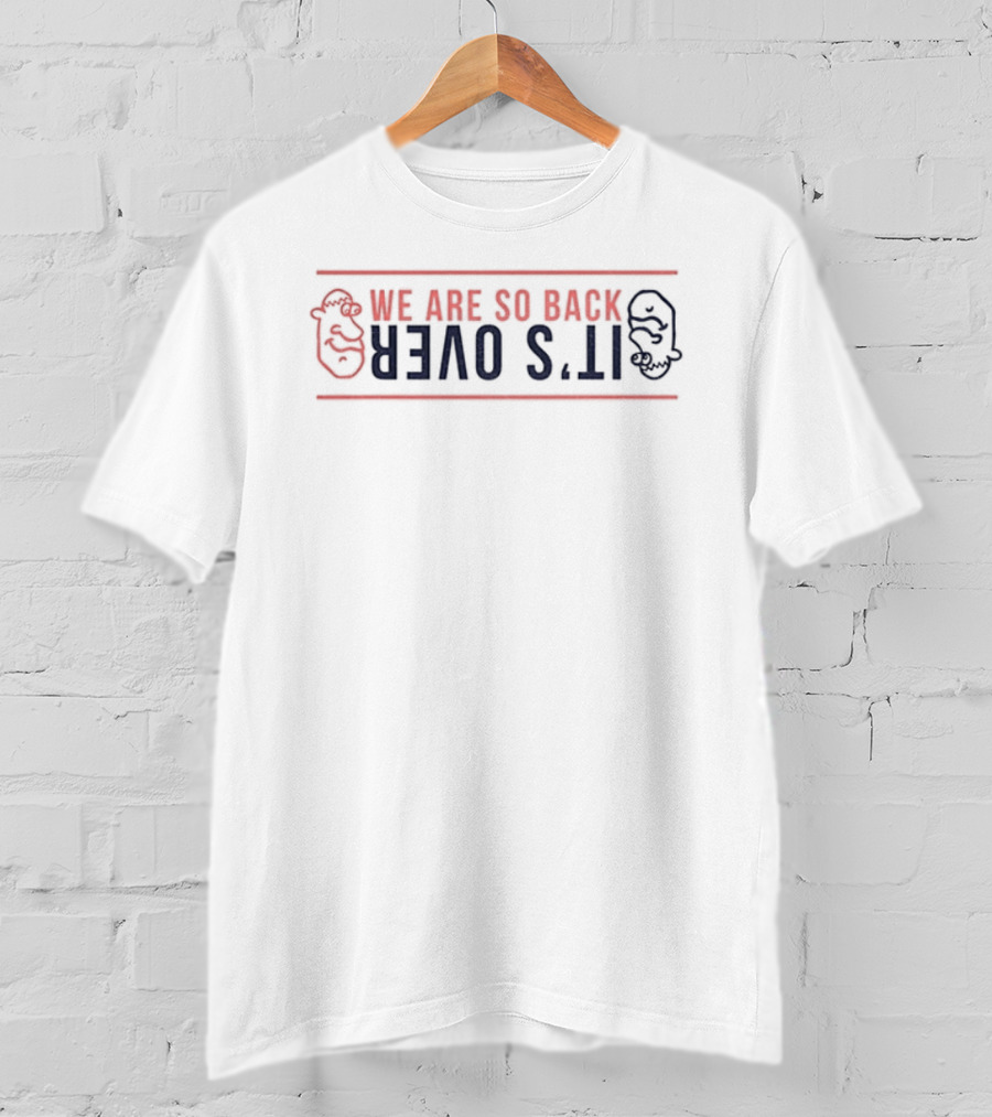 San Diego Padres We Are So Back It's Over T-Shirt