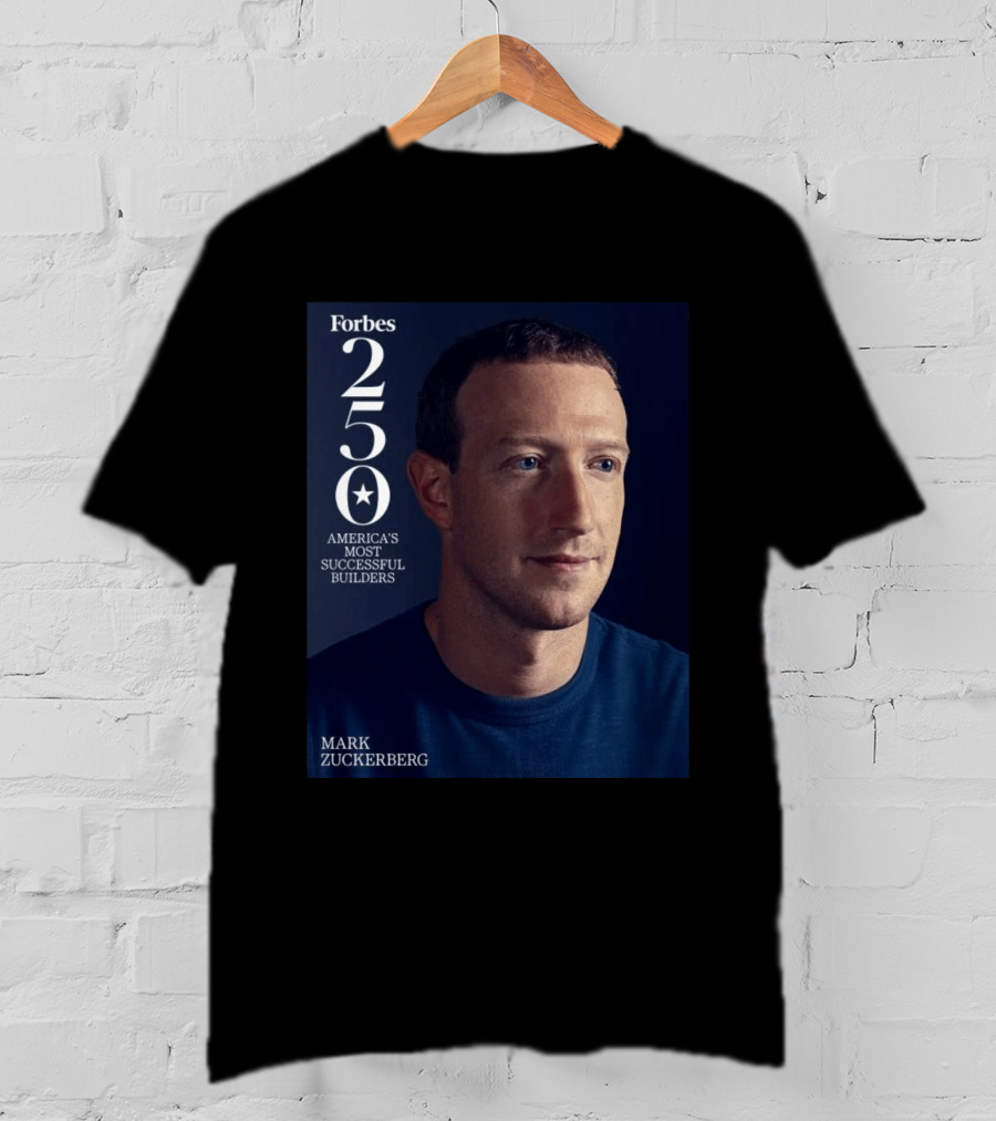 Forbes 250 America's Most Successful Builders Mark Zuckerberg T-Shirt