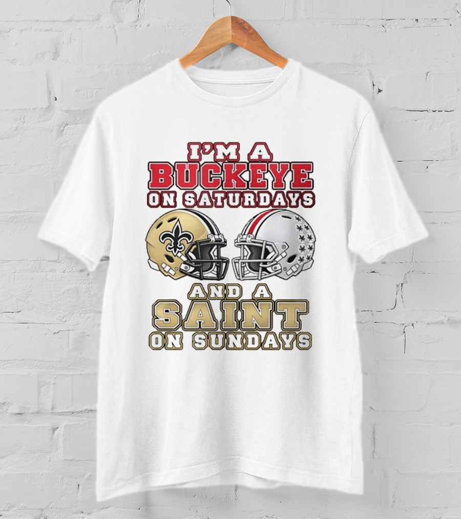 I'm A Buckeye On Saturdays And A Saint On Sundays Football Helmets T-Shirt