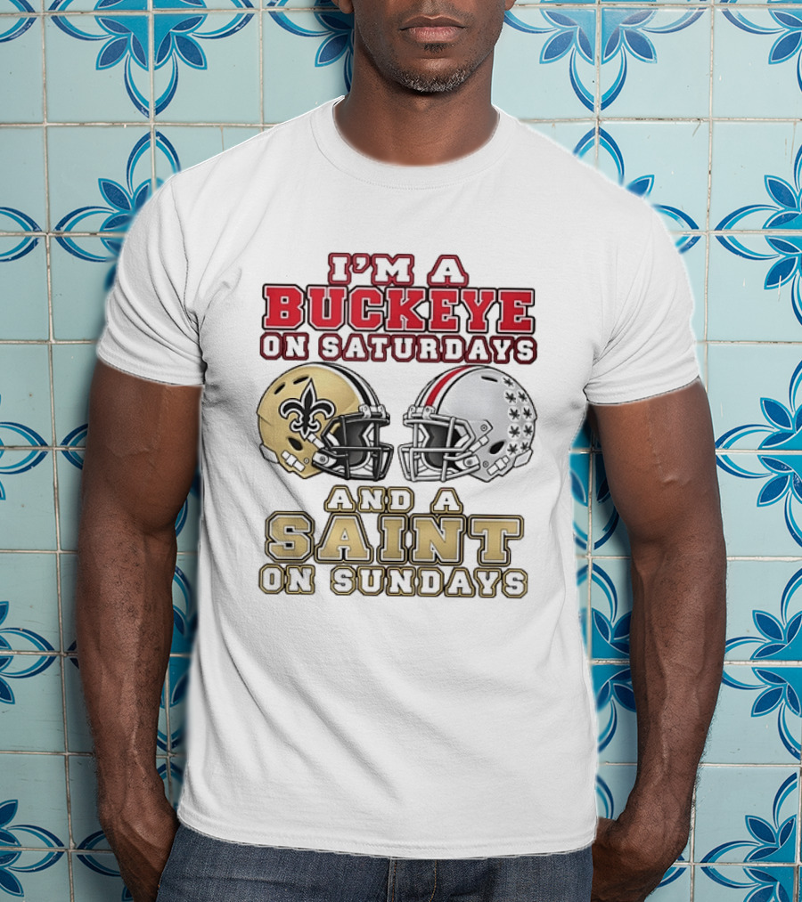 I'm A Buckeye On Saturdays And A Saint On Sundays Football Helmets T-Shirt