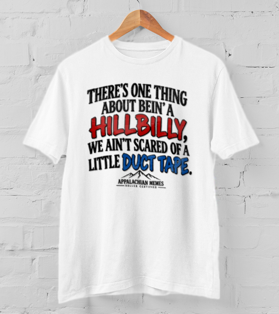 Hillbilly Humor Embracing Duct Tape Resilience And Mountain Pride T-Shirt