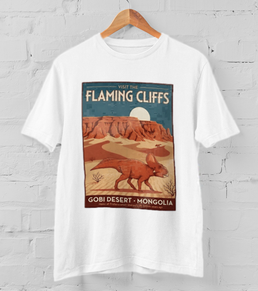 Visit The Flaming Cliffs Gobi Desert Mongolia Home Of Protoceratops Dinosaurs 75 Million Years Ago T-Shirt