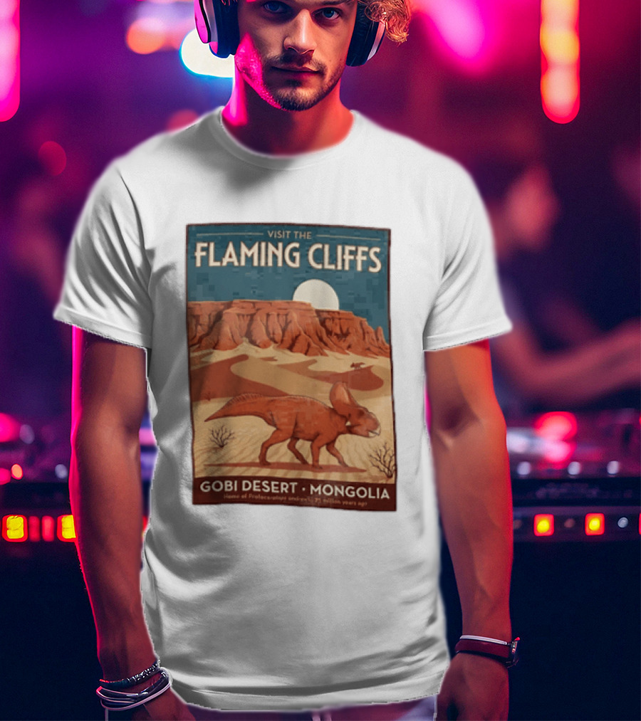 Visit The Flaming Cliffs Gobi Desert Mongolia Home Of Protoceratops Dinosaurs 75 Million Years Ago T-Shirt