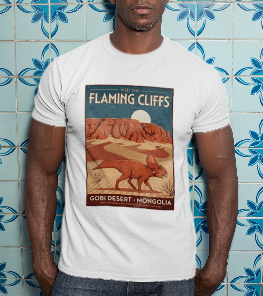 Visit The Flaming Cliffs Gobi Desert Mongolia Home Of Protoceratops Dinosaurs 75 Million Years Ago T-Shirt