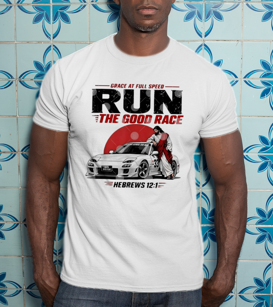 Grace At Full Speed Run The Good Race Hebrews 12:1 Jesus Leads The Way Faith Over Fear T-Shirt