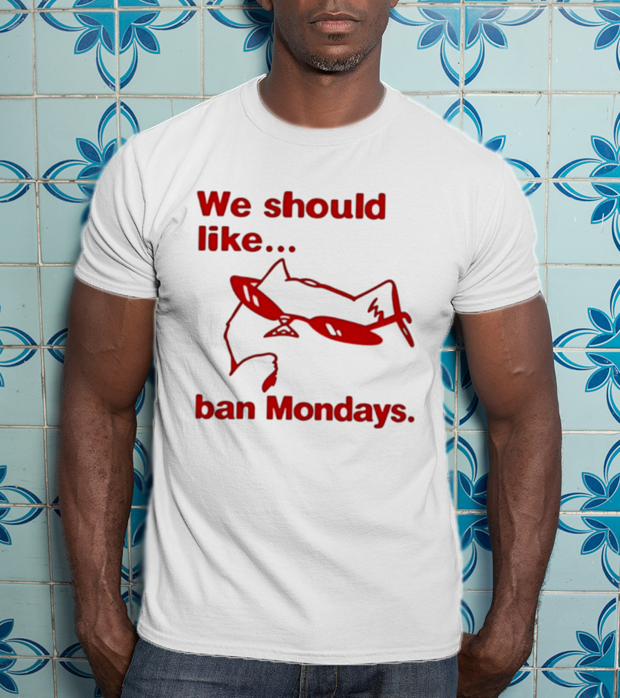 We Should Like To Ban Mondays Cat Sunglasses T-Shirt