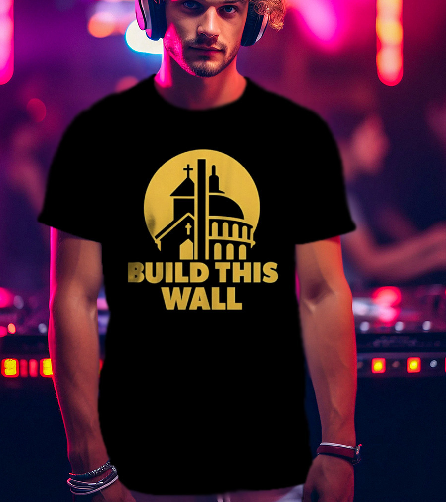 Build This Wall Church And Capitol Dome Political T-Shirt