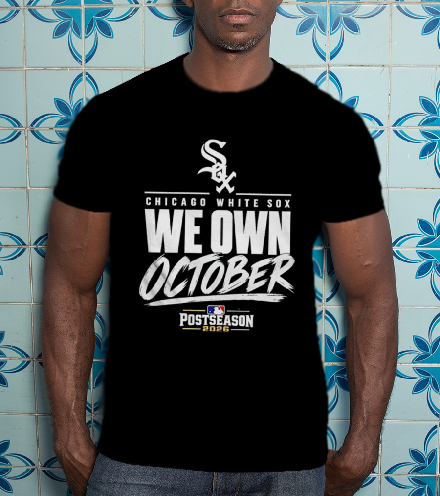Chicago White Sox We Own October MLB Postseason 2026 T-Shirt
