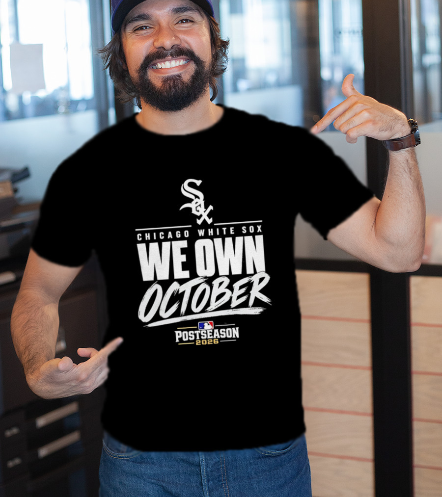 Chicago White Sox We Own October MLB Postseason 2026 T-Shirt