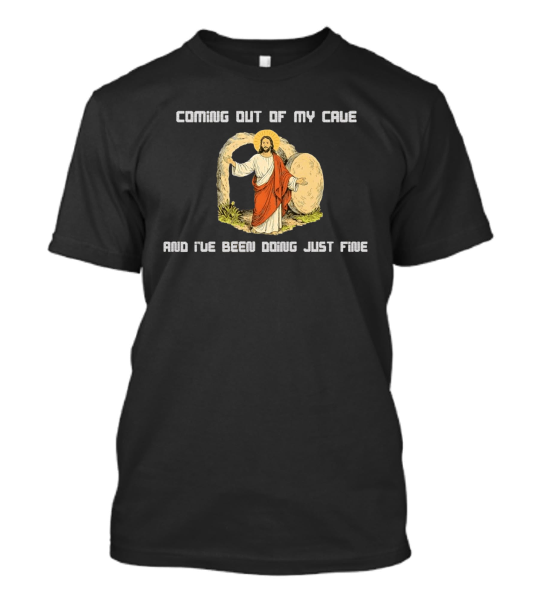 Coming Out Of My Cave And I've Been Doing Just Fine Jesus Resurrection T-Shirt