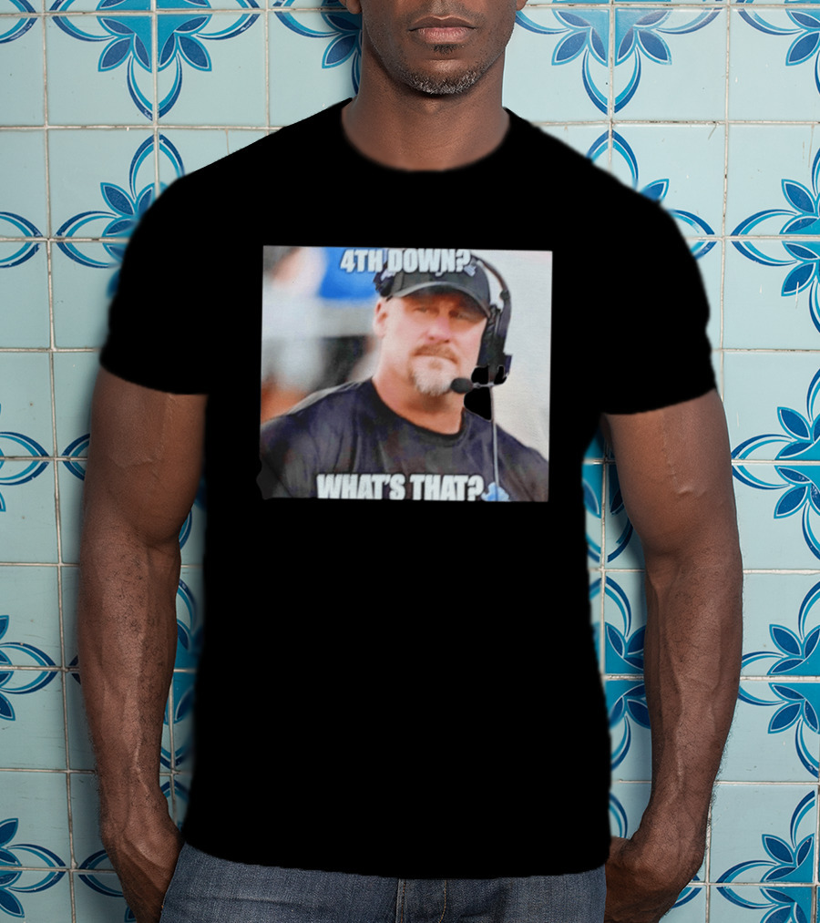 Dan Campbell 4th Down What's That Coaching Meme T-Shirt
