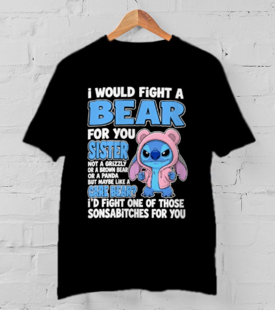 I Would Fight A Bear For You Sister Even If Mean Grizzly T-Shirt