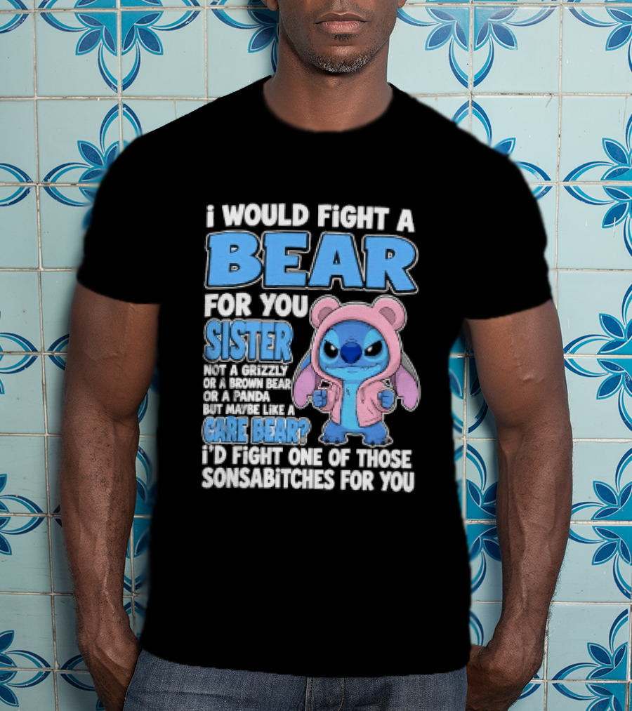 I Would Fight A Bear For You Sister Even If Mean Grizzly T-Shirt