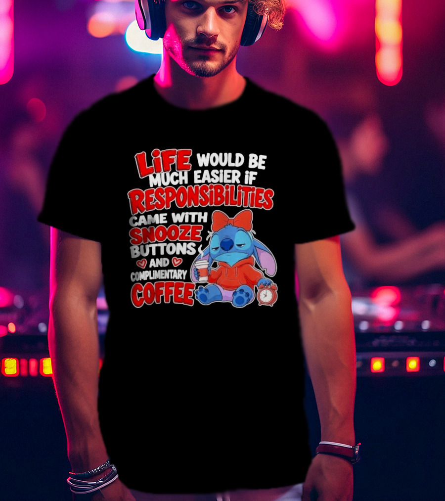 Stitch Life Easier Responsibilities Snooze Buttons Complimentary Coffee T-Shirt
