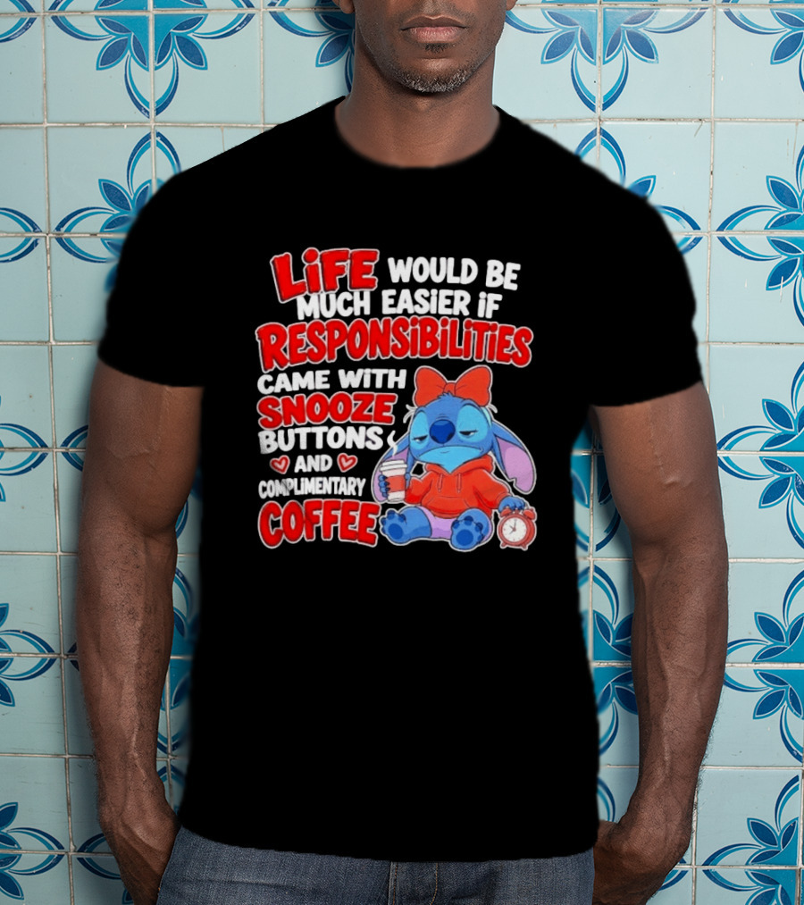 Stitch Life Easier Responsibilities Snooze Buttons Complimentary Coffee T-Shirt