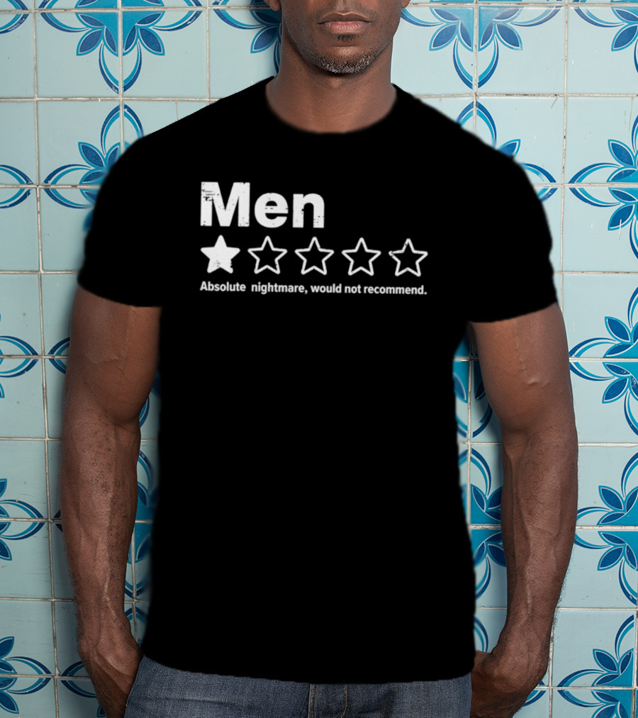 Men Absolute Nightmare 1 Star Rating Would Not Recommend T-Shirt