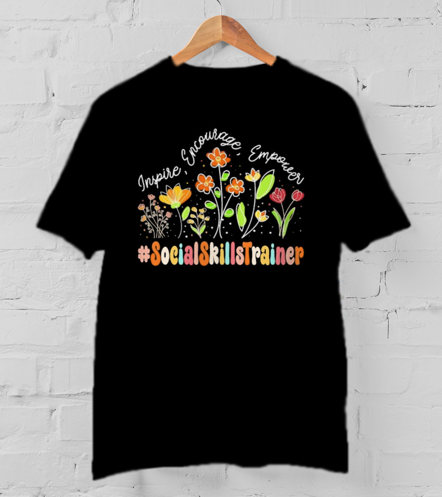 Inspire Encourage Empower Social Skills Trainer Flowers T-Shirt
