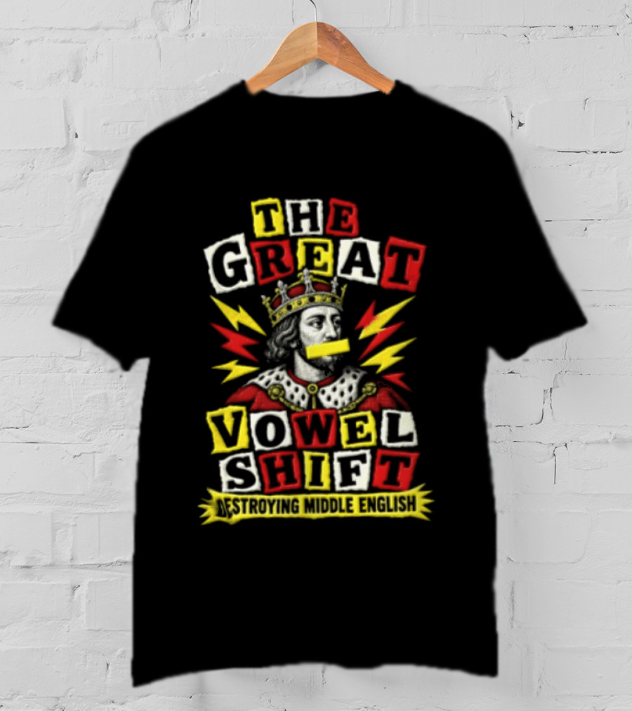 The Great Vowel Shift Destroying Middle English King Crown Yellow Mouth Tape T-Shirt