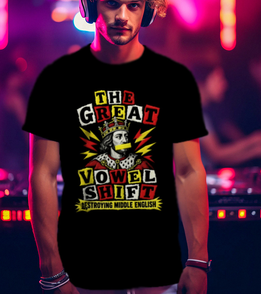 The Great Vowel Shift Destroying Middle English King Crown Yellow Mouth Tape T-Shirt
