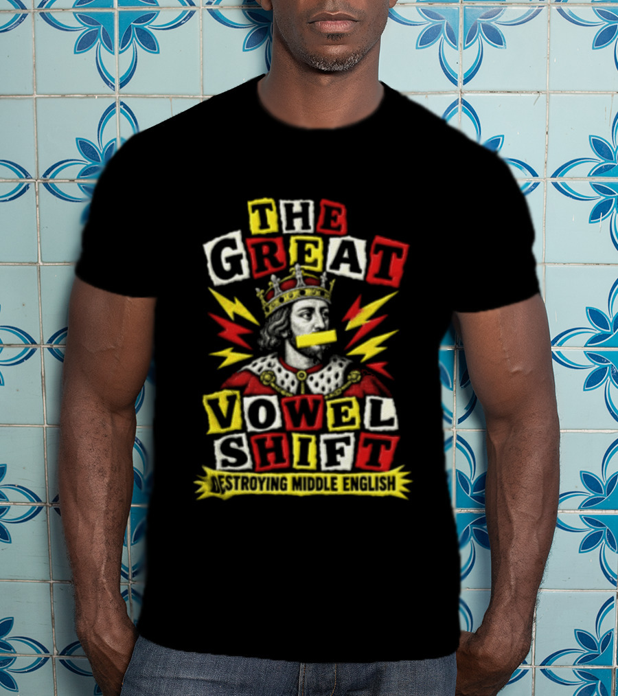The Great Vowel Shift Destroying Middle English King Crown Yellow Mouth Tape T-Shirt