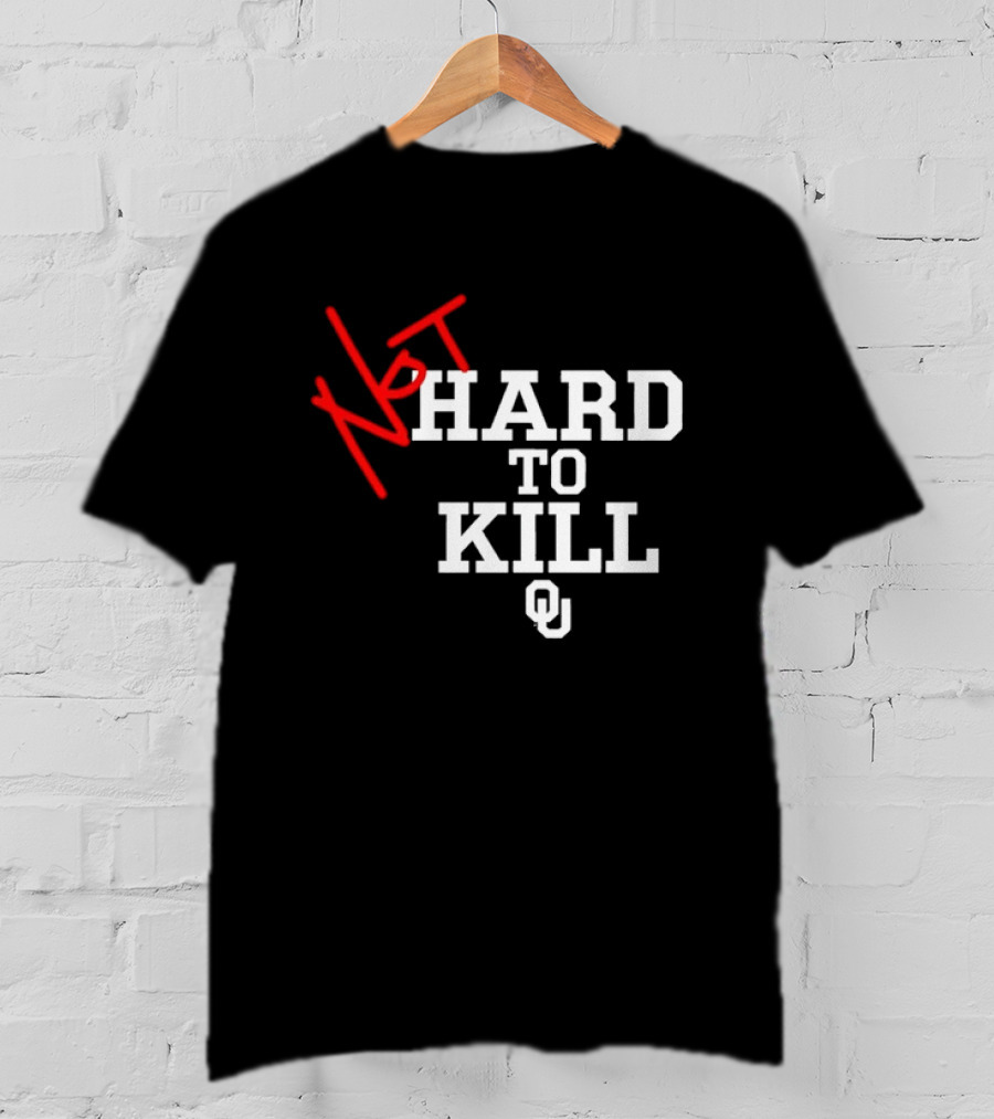 Not Hard To Kill OU Oklahoma Sooners College Football T-Shirt