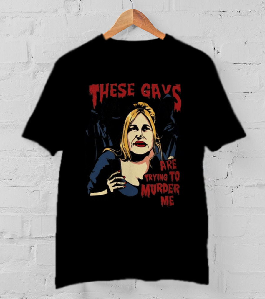 These Gays Are Trying To Murder Me Halloween Horror T-Shirt