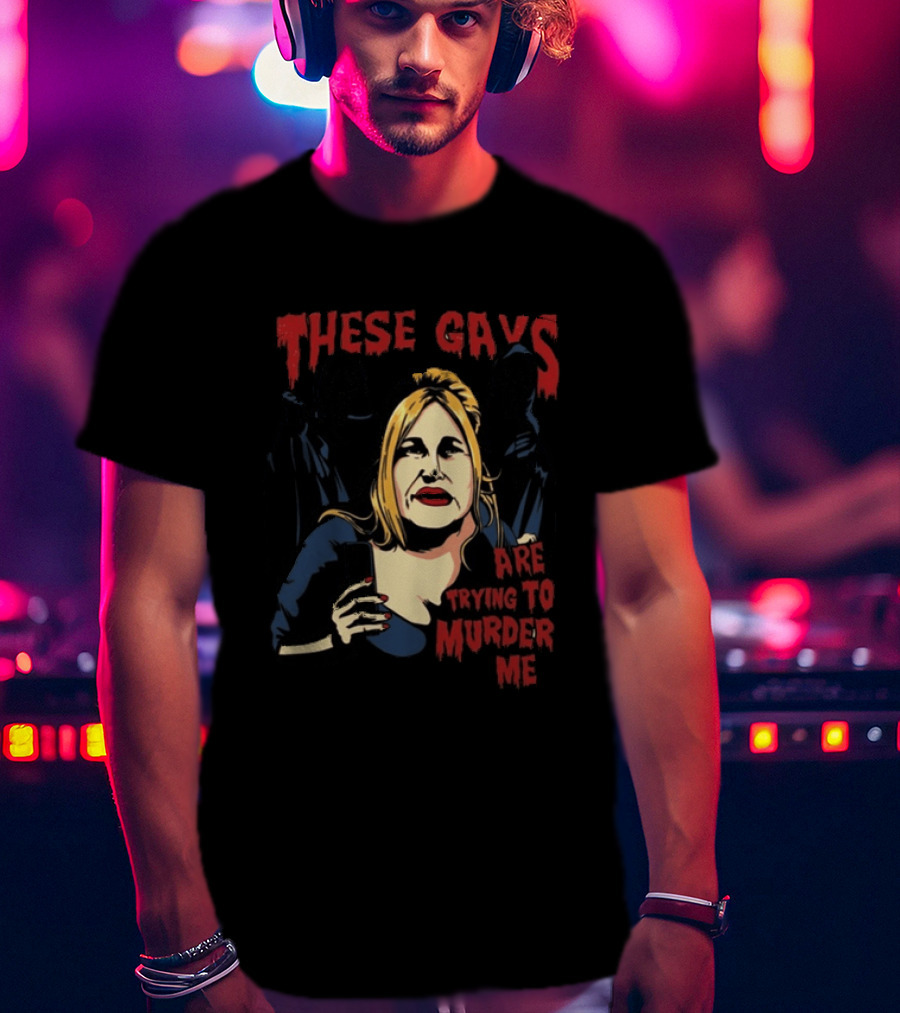 These Gays Are Trying To Murder Me Halloween Horror T-Shirt