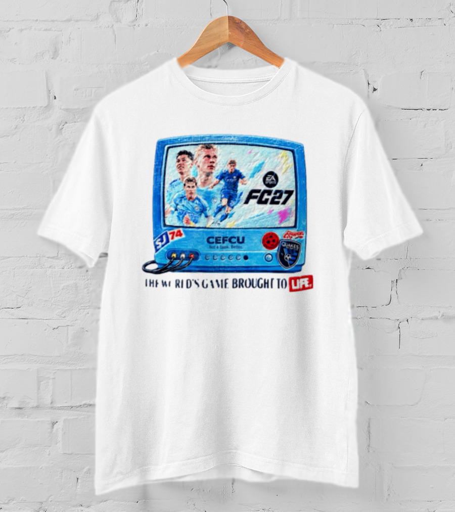 EA Sports FC 27 CEFCU Quakes SJ 74 The World's Game Brought To Life T-Shirt