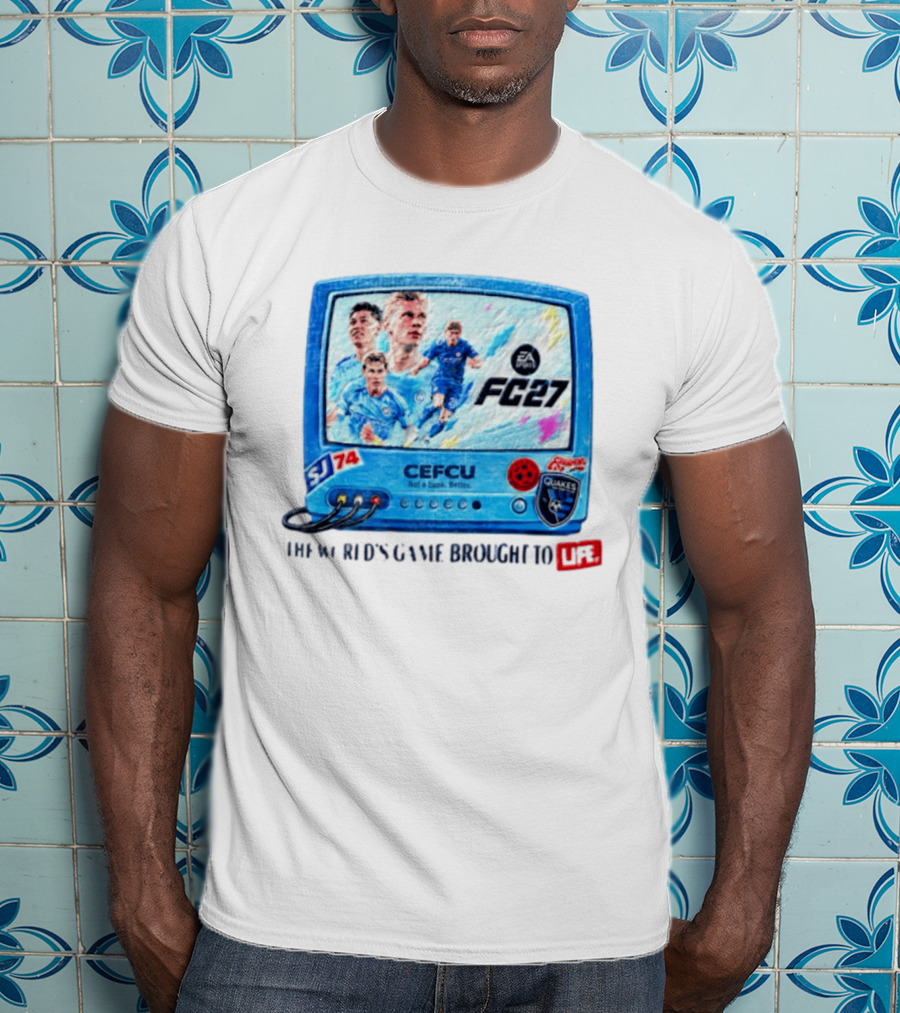 EA Sports FC 27 CEFCU Quakes SJ 74 The World's Game Brought To Life T-Shirt