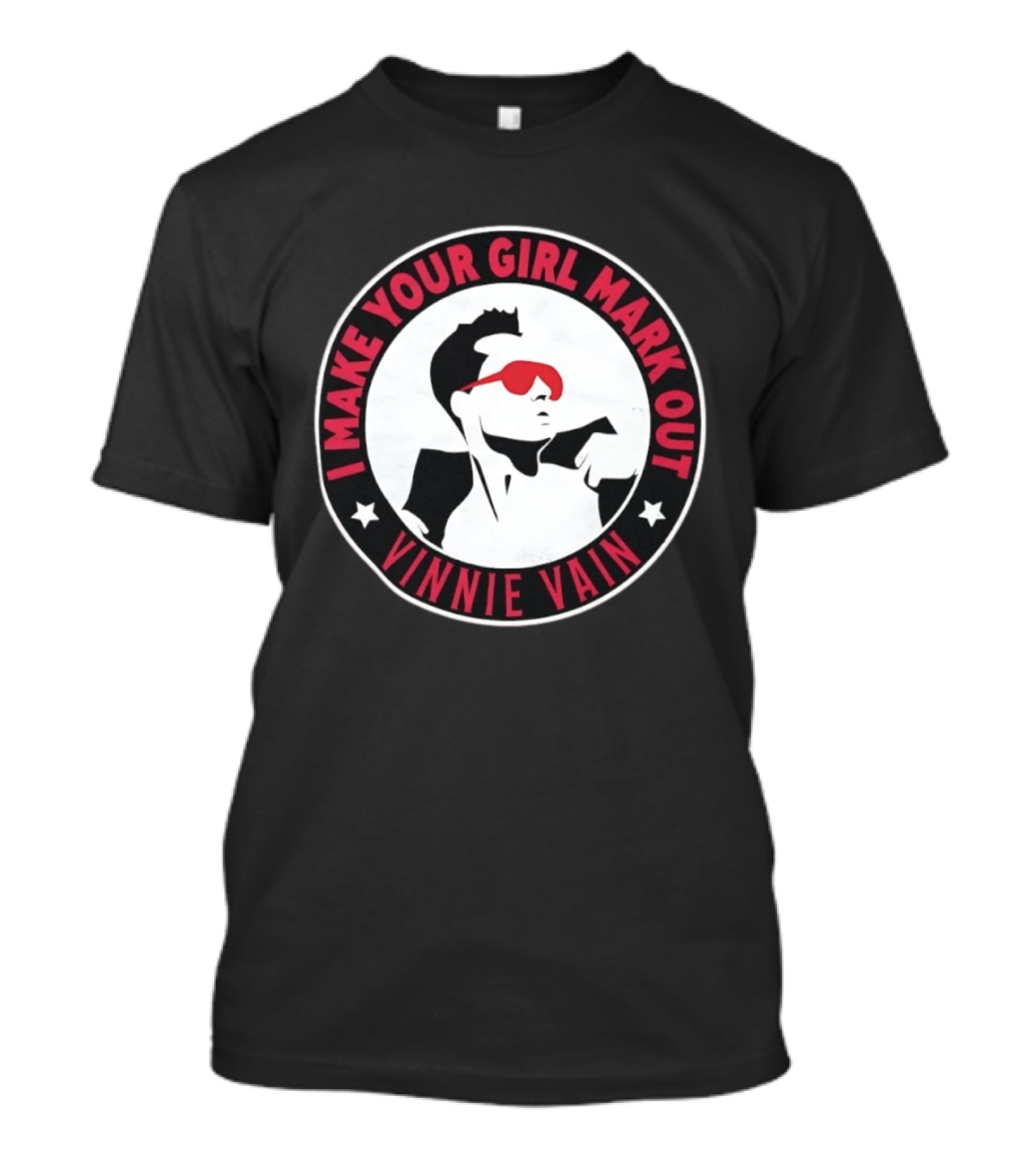 I Make Your Girl Mark Out Vinnie Vain Wrestling T-Shirt