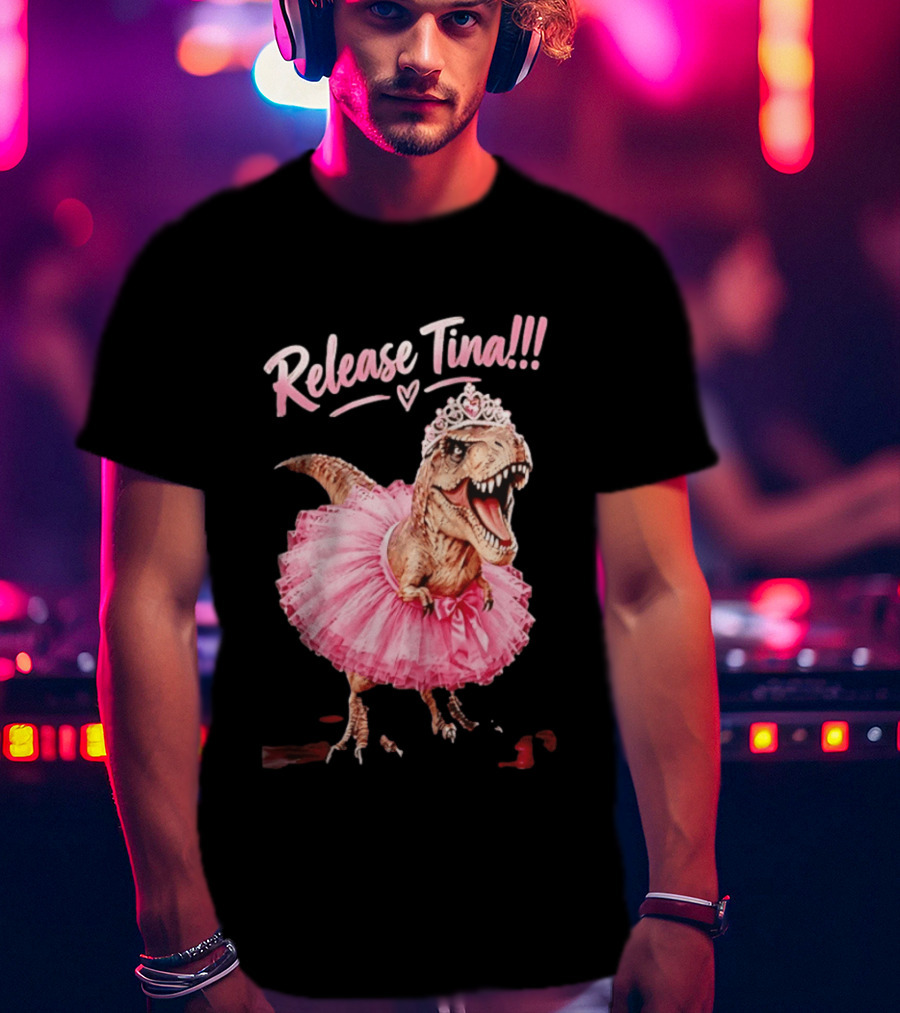 Release Tina Rex In Pink Tutu And Tiara T-Shirt