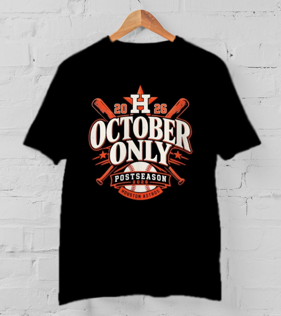 Houston Astros October Only Postseason 2026 Baseball T-Shirt