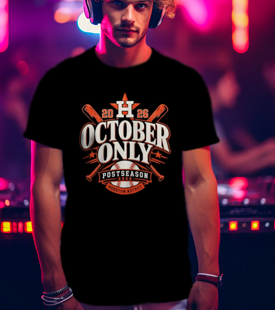 Houston Astros October Only Postseason 2026 Baseball T-Shirt