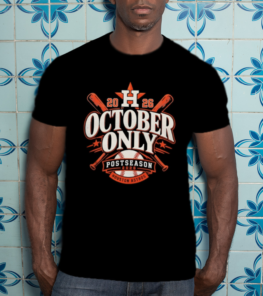 Houston Astros October Only Postseason 2026 Baseball T-Shirt