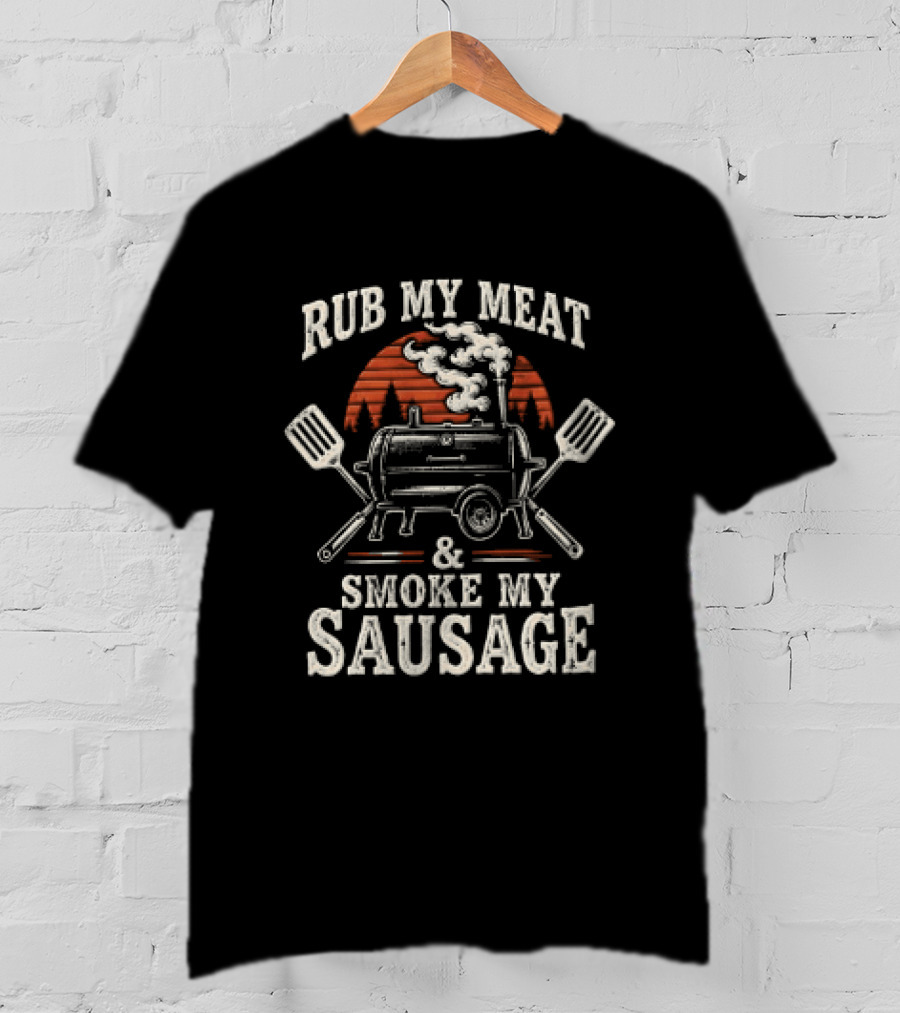 Rub My Meat Smoke My Sausage BBQ Grill Humor T-Shirt