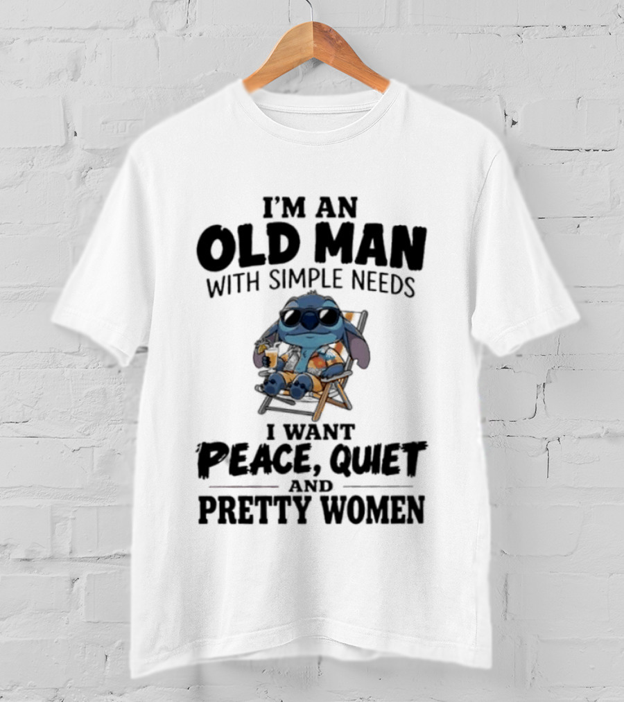 I'm An Old Man Stitch With Simple Needs Peace Quiet And Pretty Women T-Shirt
