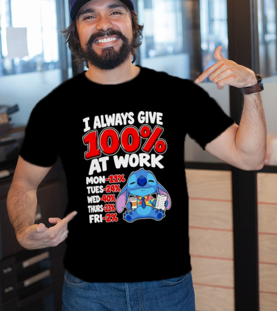 Stitch I Always Give 100 Percent At Work Funny Breakdown T-Shirt