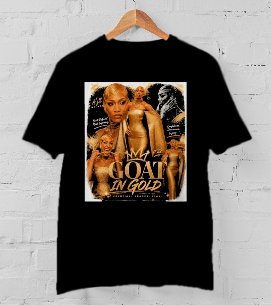 A'ja Wilson GOAT In Gold Confidence Dominance Legacy Champion Leader T-Shirt