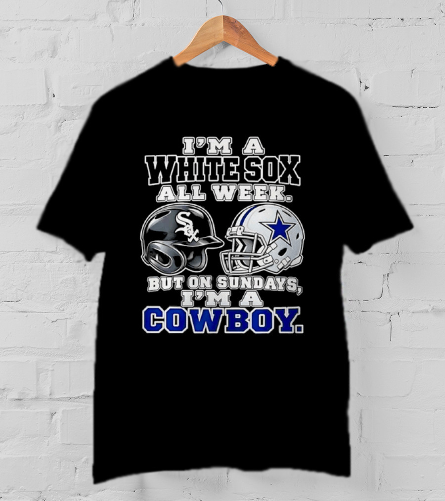 I'm A White Sox All Week But On Sundays I'm A Cowboy Football Baseball Helmets T-Shirt