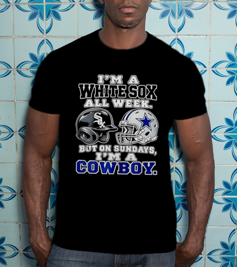 I'm A White Sox All Week But On Sundays I'm A Cowboy Football Baseball Helmets T-Shirt