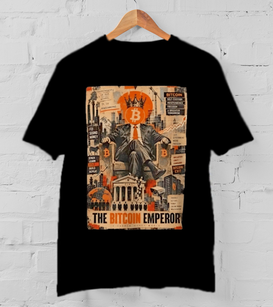 Bitcoin Emperor Sovereignty Sound Money Self Custody Independence Freedom T-Shirt