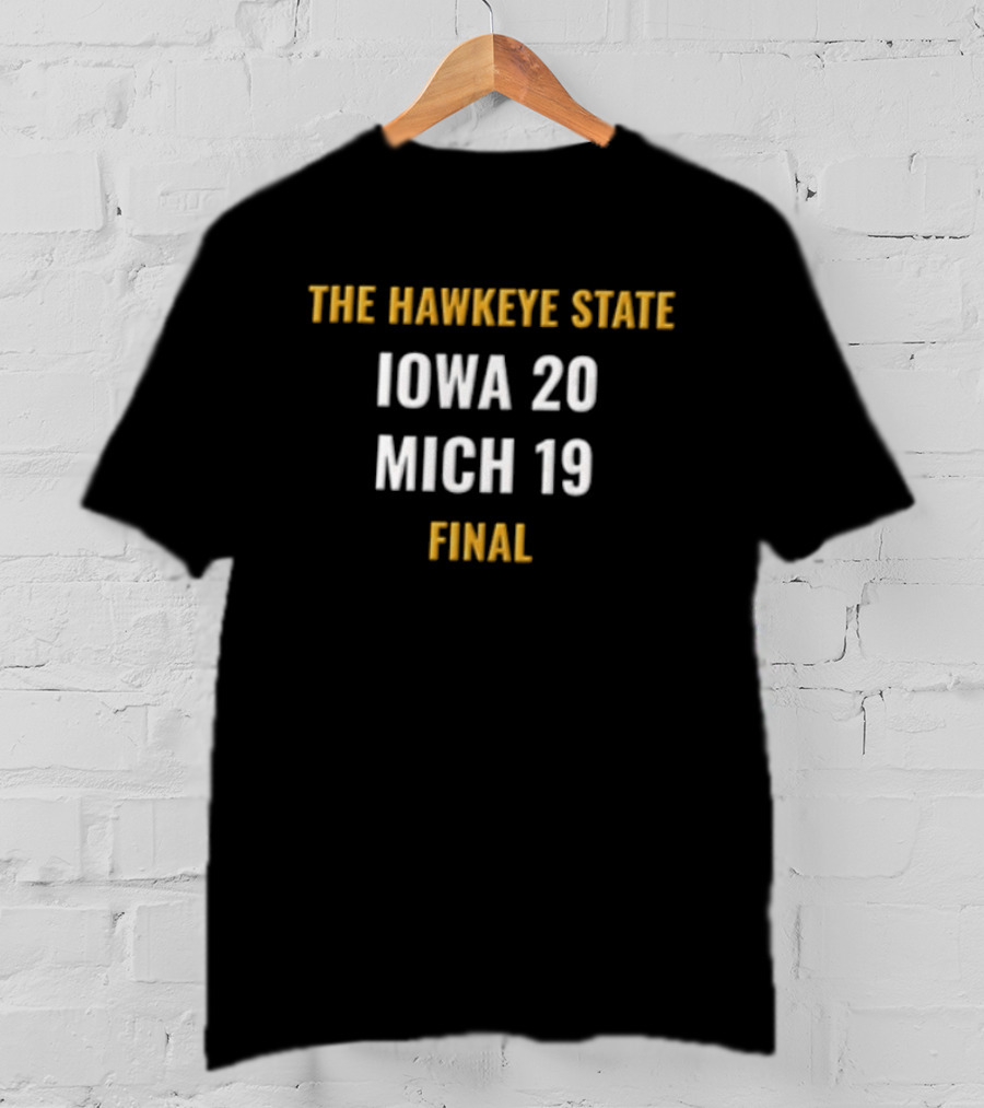 The Hawkeye State Iowa 20 Mich 19 Final Score Highlight T-Shirt