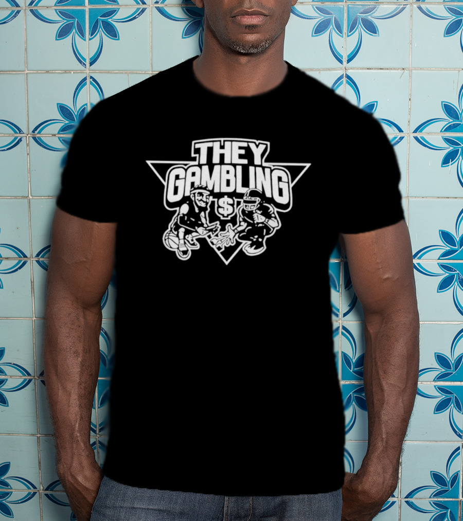 They Gambling Sports Betting Basketball Dollar T-Shirt