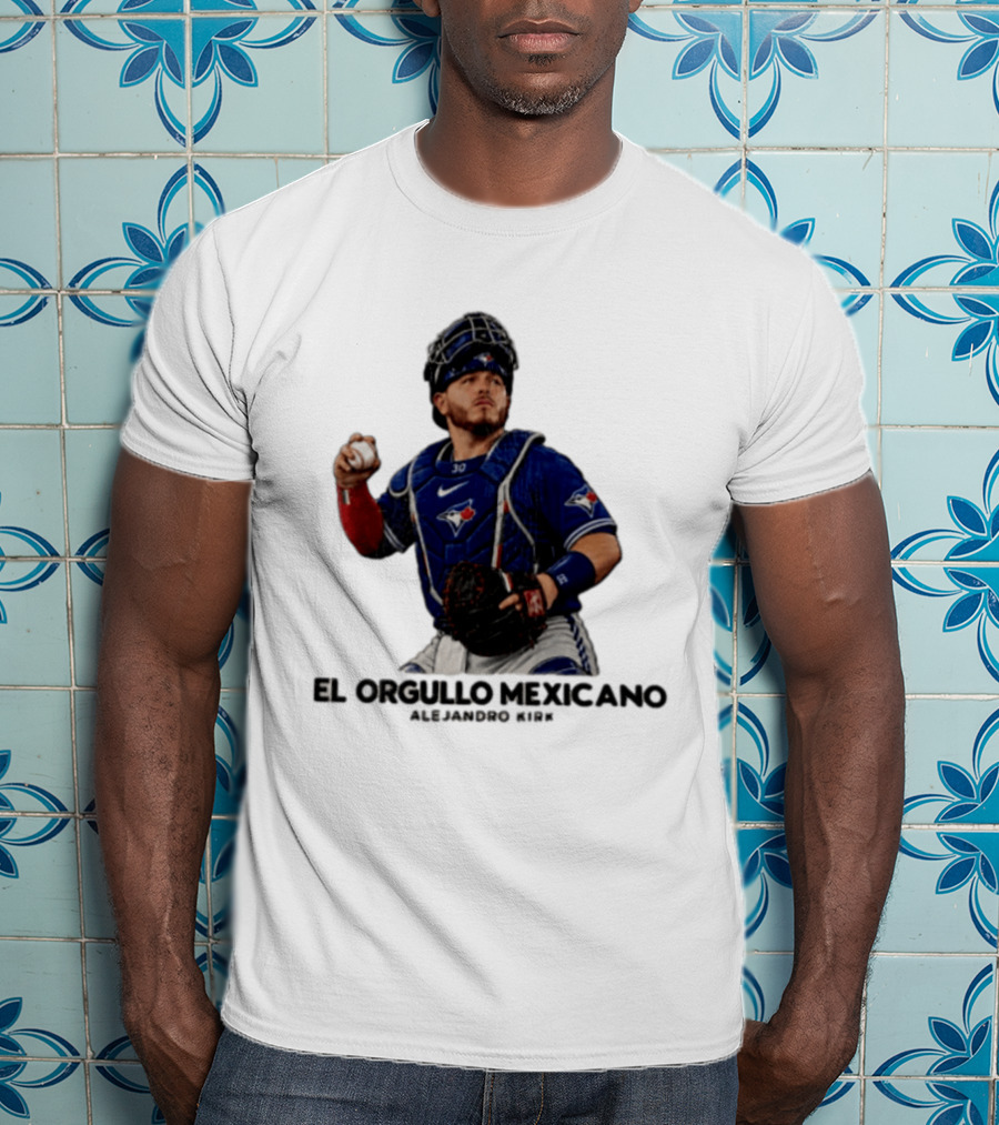 El Orgullo Mexicano Alejandro Kirk Toronto Blue Jays Catcher MLB T-Shirt