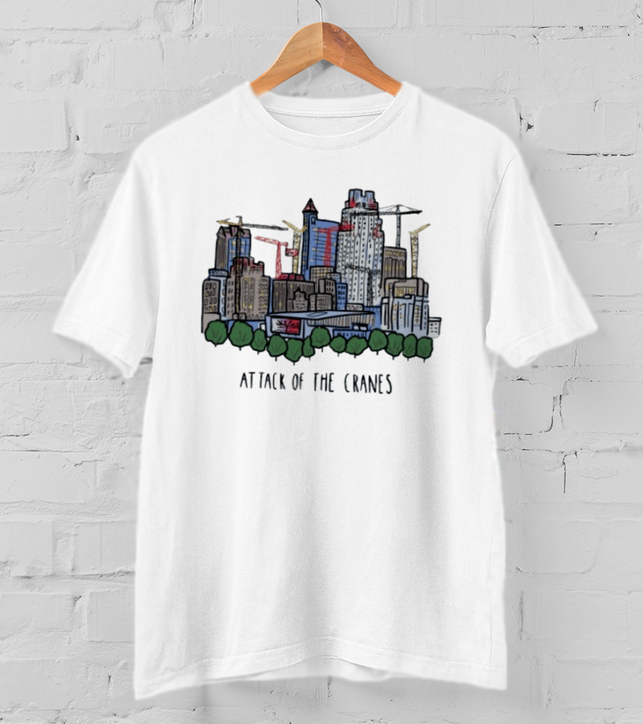 Attack Of The Cranes City Skyline Construction Urban Development T-Shirt