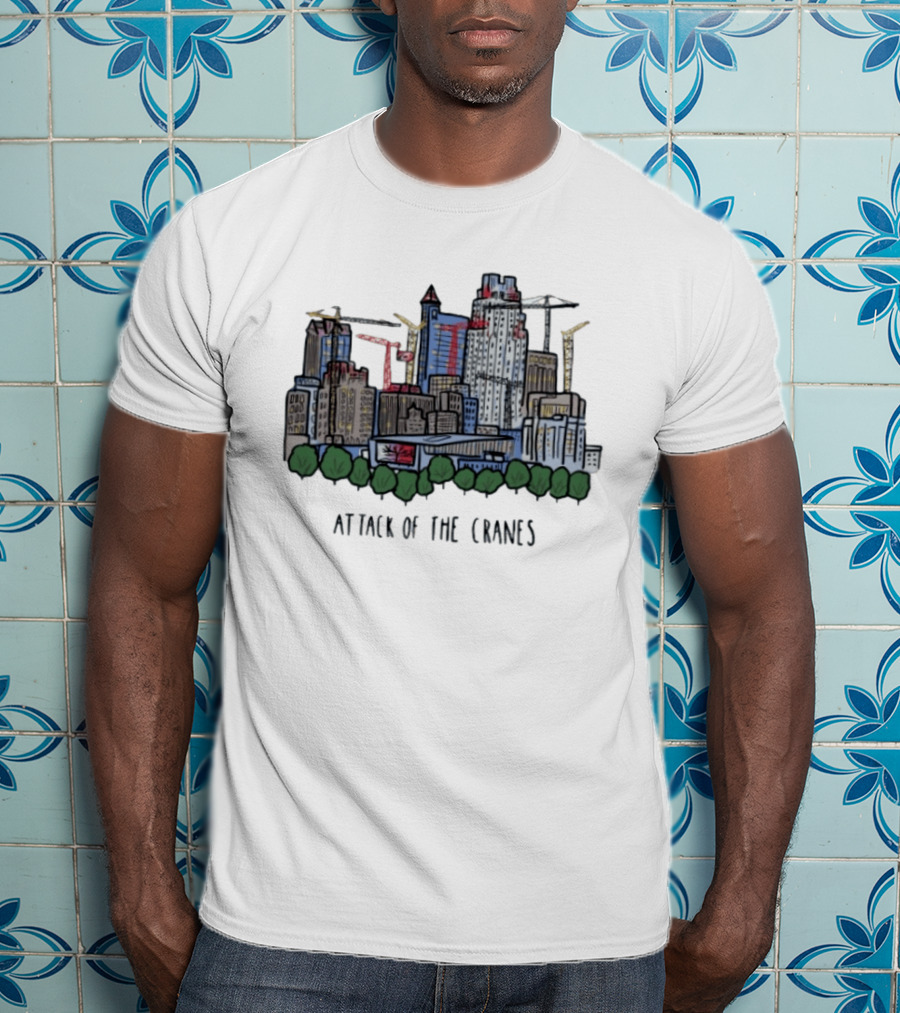 Attack Of The Cranes City Skyline Construction Urban Development T-Shirt