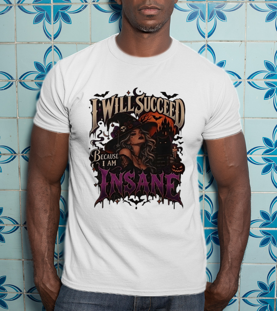 I Will Succeed Because I Am Insane Witch Halloween Magic Potion Black Cat Pumpkin T-Shirt