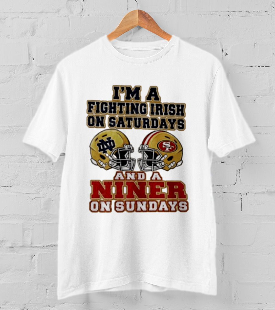 I'm A Fighting Irish On Saturdays And A Niner On Sundays Helmet 2026 T-Shirt