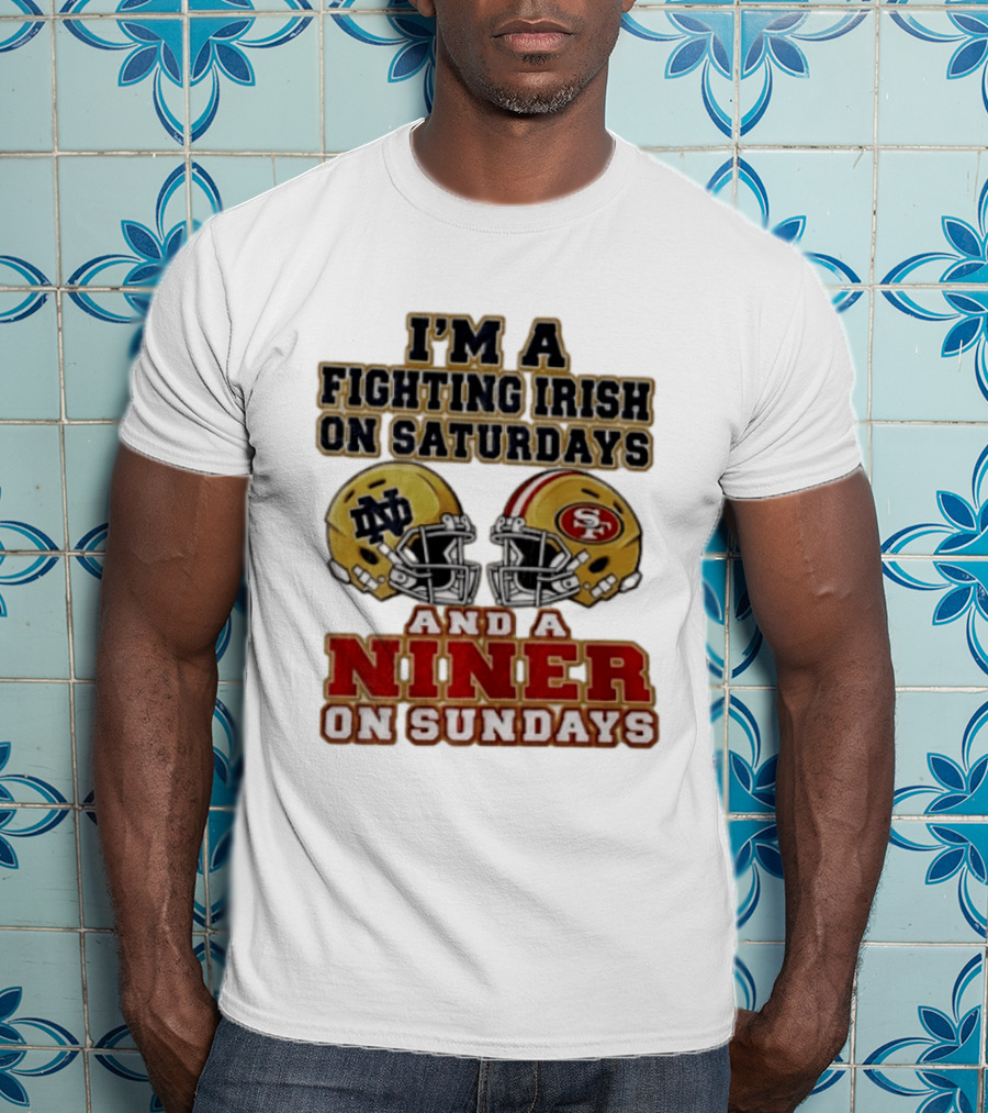 I'm A Fighting Irish On Saturdays And A Niner On Sundays Helmet 2026 T-Shirt
